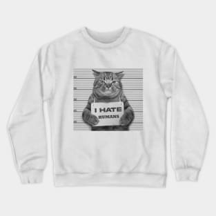 Cat Funny I Hate Humans Crewneck Sweatshirt